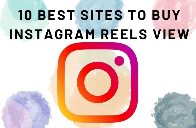 10 Best Sites to Buy Instagram Reels View