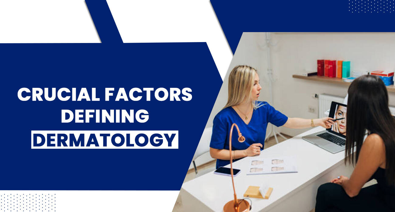 crucial factors defining dermatology