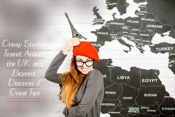Cheap Student Travel Around the UK and Beyond Discover 7 Great Tips 11