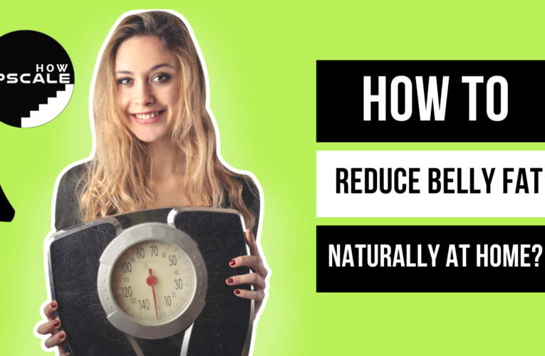 How to Reduce Belly Fat Naturally at Home?