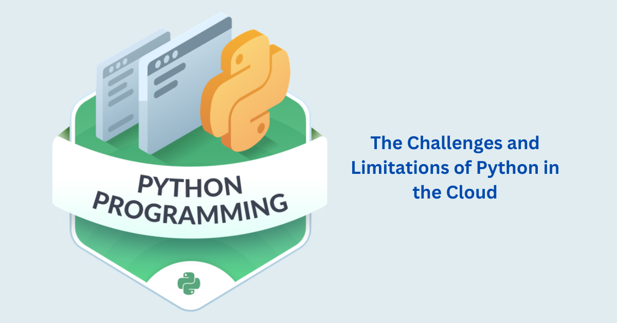 The Challenges and Limitations of Python in the Cloud
